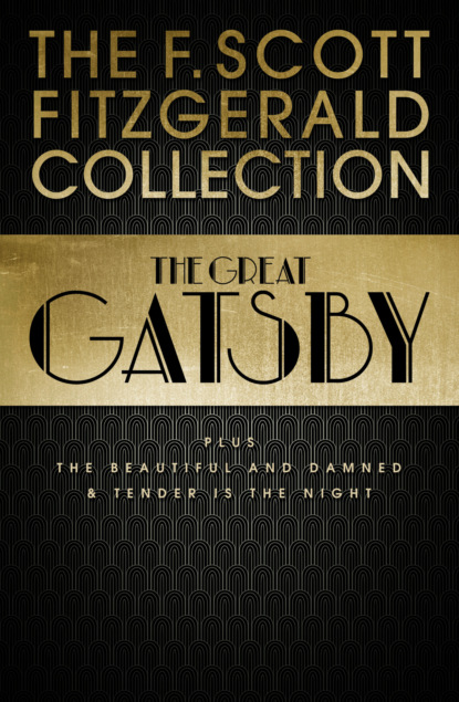 Фрэнсис Скотт Фицджеральд — F. Scott Fitzgerald Collection: The Great Gatsby, The Beautiful and Damned and Tender is the Night