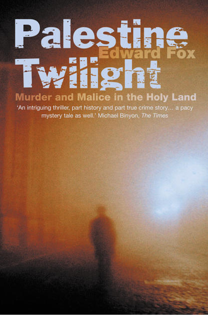 Edward  Fox - Palestine Twilight: The Murder of Dr Glock and the Archaeology of the Holy Land