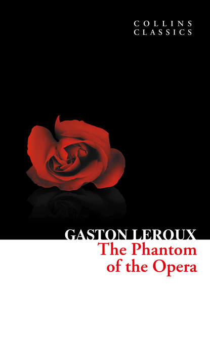 Gaston  Leroux - The Phantom of the Opera