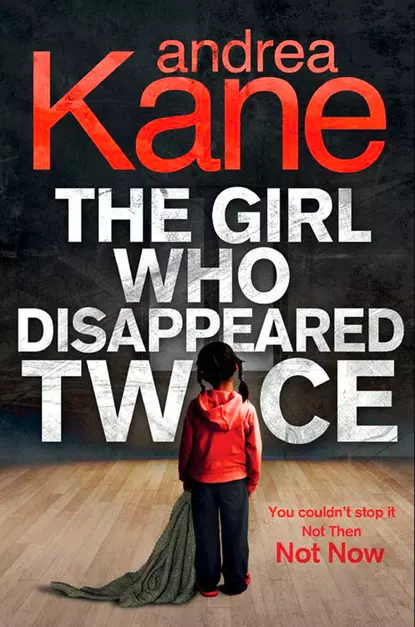 Обложка книги The Girl Who Disappeared Twice, Andrea  Kane