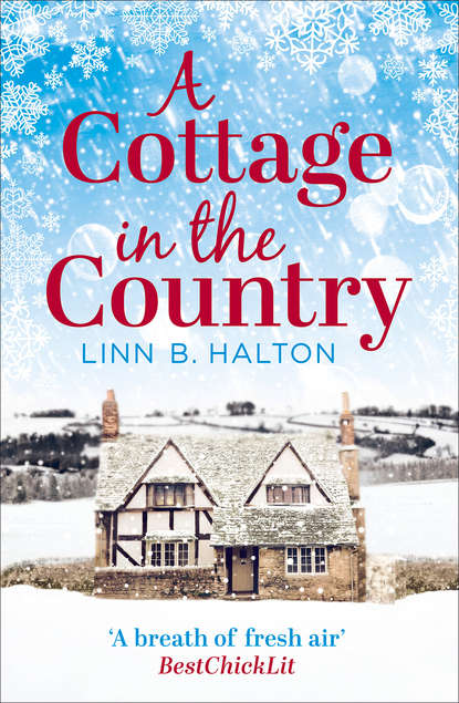 Linn Halton B. - A Cottage in the Country: Escape to the cosiest little cottage in the country