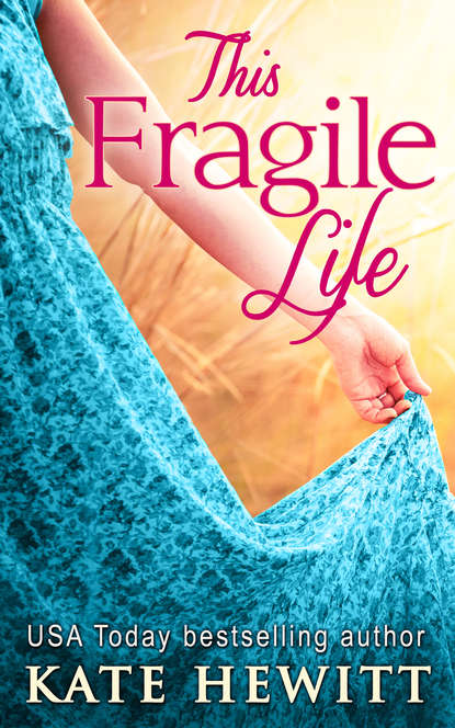 Кейт Хьюит — This Fragile Life