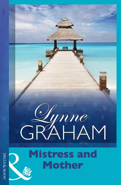 Lynne Graham — Mistress And Mother