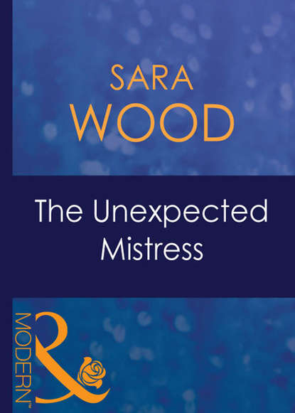 SARA  WOOD - The Unexpected Mistress