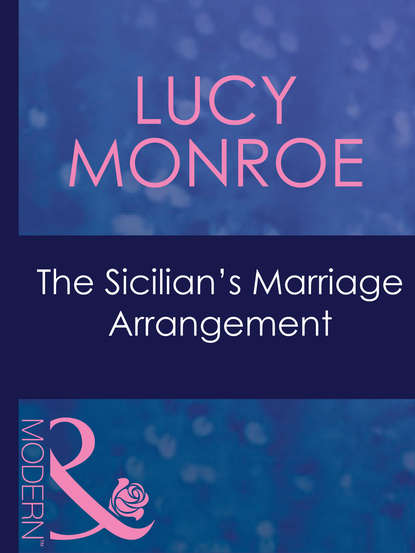 Lucy Monroe — The Sicilian's Marriage Arrangement
