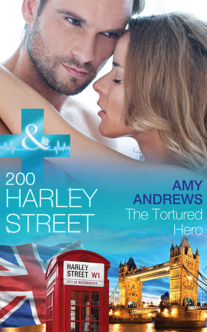 Amy Andrews — 200 Harley Street: The Tortured Hero
