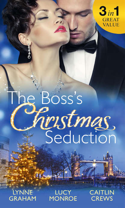 Lucy Monroe — The Boss's Christmas Seduction: Unlocking her Innocence / Million Dollar Christmas Proposal / Not Just the Boss's Plaything