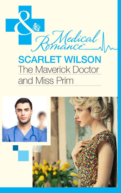 Scarlet Wilson - The Maverick Doctor and Miss Prim