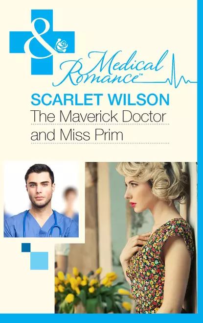 Обложка книги The Maverick Doctor and Miss Prim, Scarlet Wilson