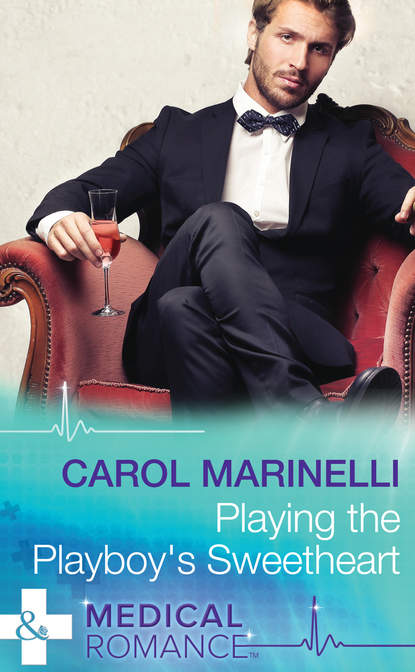 Carol Marinelli — Playing the Playboy's Sweetheart