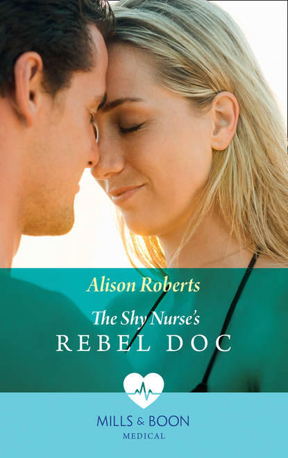 Алисон Робертс — The Shy Nurse's Rebel Doc