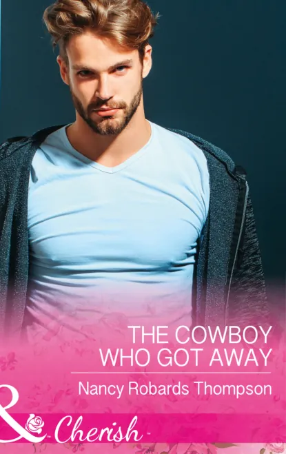 Обложка книги The Cowboy Who Got Away, Nancy Thompson Robards