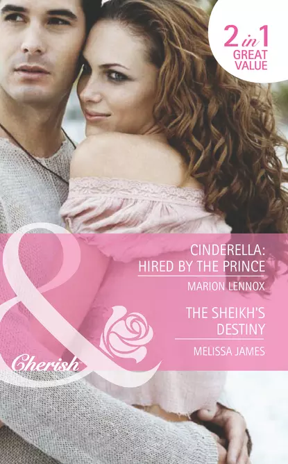 Обложка книги Cinderella: Hired by the Prince / The Sheikh's Destiny: Cinderella: Hired by the Prince / The Sheikh's Destiny, Marion  Lennox