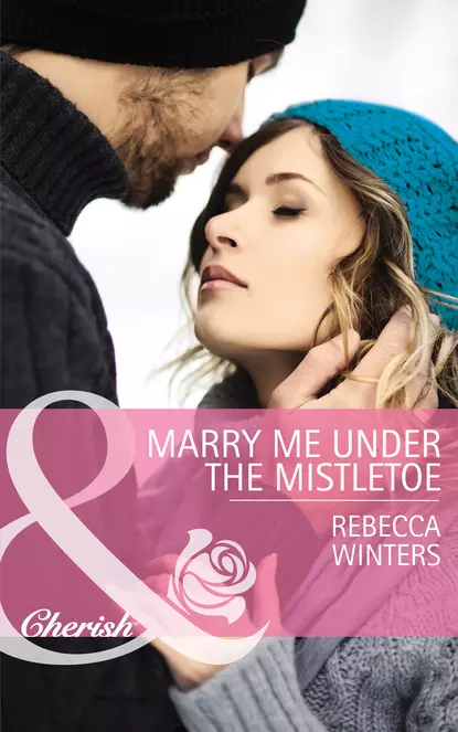 Обложка книги Marry Me under the Mistletoe, Rebecca Winters