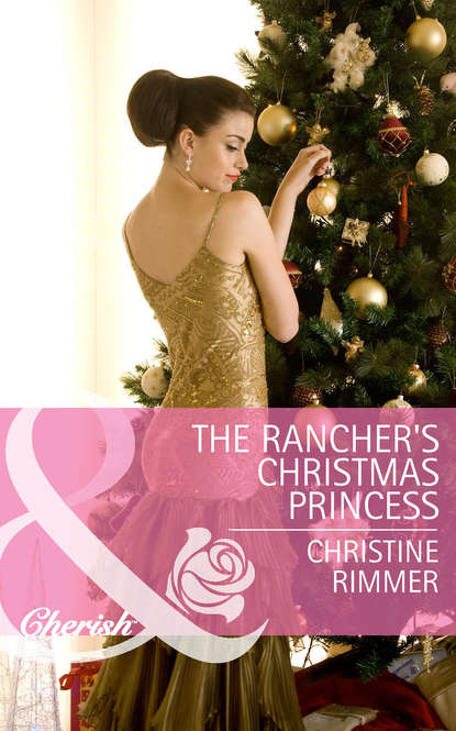 Christine  Rimmer - The Rancher's Christmas Princess