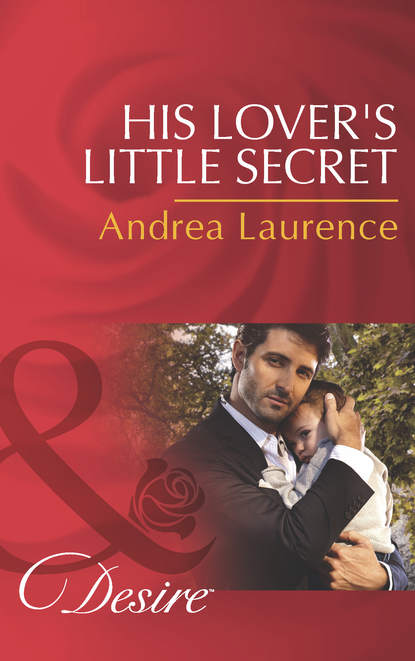 Andrea Laurence — His Lover's Little Secret