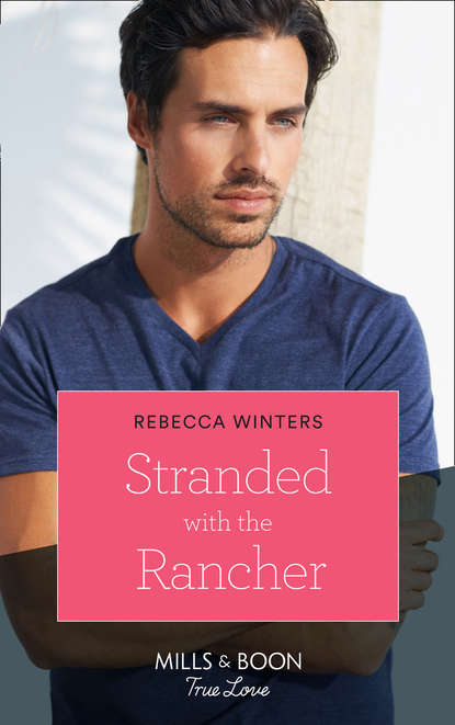Rebecca Winters - Stranded With The Rancher