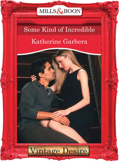 Katherine Garbera — Some Kind of Incredible