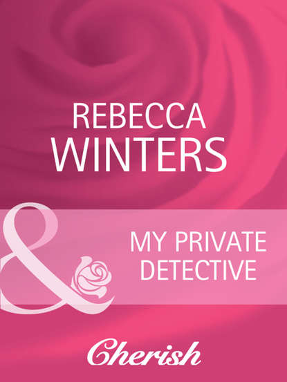 Rebecca Winters — My Private Detective