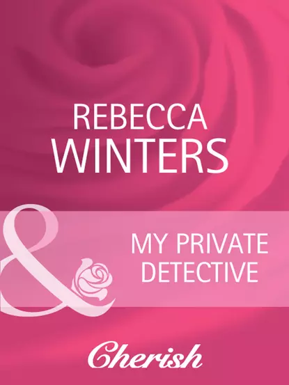 Обложка книги My Private Detective, Rebecca Winters