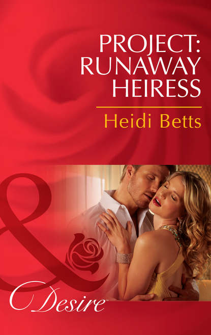 Heidi Betts — Project: Runaway Heiress