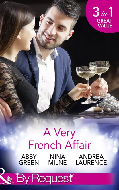 Обложка книги A Very French Affair: Bought for the Frenchman's Pleasure / Breaking the Boss's Rules / Her Secret Husband, Эбби Грин