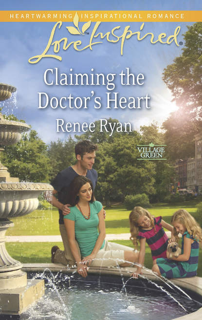 Renee  Ryan - Claiming the Doctor's Heart