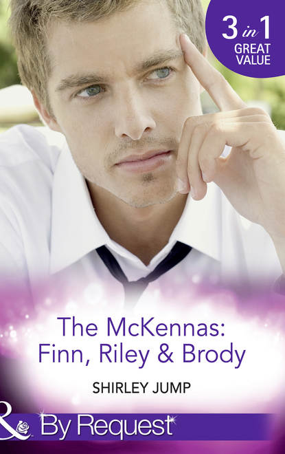 Shirley Jump — The Mckennas: Finn, Riley and Brody: One Day to Find a Husband