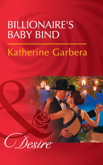 Katherine Garbera — Billionaire's Baby Bind