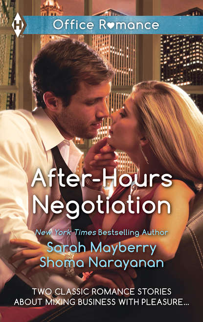 Sarah Mayberry — After-Hours Negotiation: Can't Get Enough / An Offer She Can't Refuse