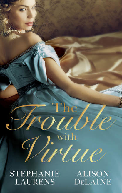 Stephanie  Laurens - The Trouble with Virtue: A Comfortable Wife / A Lady By Day