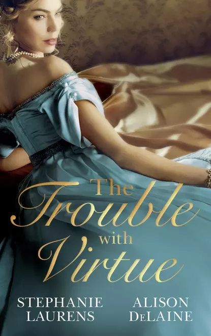 Обложка книги The Trouble with Virtue: A Comfortable Wife / A Lady By Day, Stephanie  Laurens