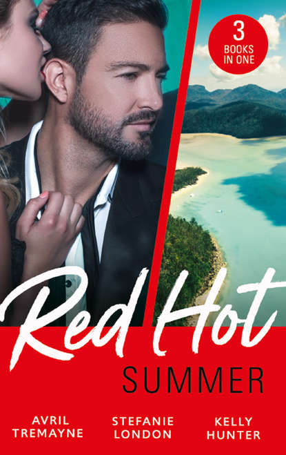 Kelly Hunter - Red-Hot Summer: The Millionaire's Proposition / The Tycoon's Stowaway / The Spy Who Tamed Me