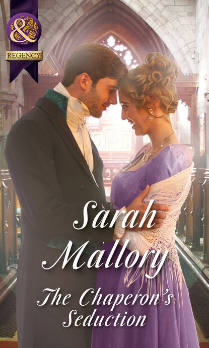 Sarah Mallory — The Chaperon's Seduction