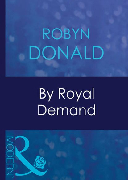 Robyn Donald - By Royal Demand