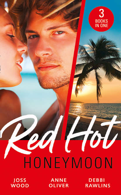 Red-Hot Honeymoon: The Honeymoon Arrangement / Marriage in Name Only? / The Honeymoon That Wasn't - Debbi  Rawlins