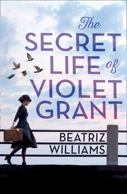 Beatriz  Williams - The Secret Life of Violet Grant