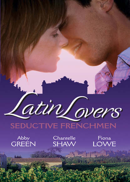 Шантель Шоу - Latin Lovers: Seductive Frenchman: Chosen as the Frenchman's Bride / The Frenchman's Captive Wife / The French Doctor's Midwife Bride