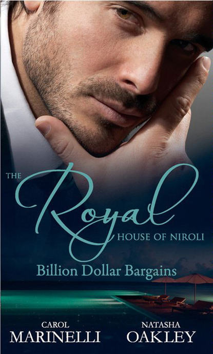 NATASHA  OAKLEY - The Royal House of Niroli: Billion Dollar Bargains: Bought by the Billionaire Prince / The Tycoon's Princess Bride
