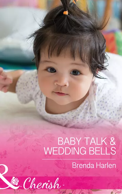 Обложка книги Baby Talk and Wedding Bells, Brenda  Harlen