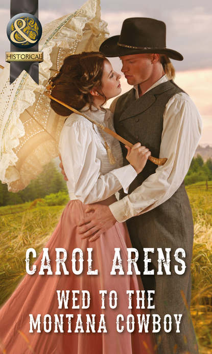 Carol Arens — Wed To The Montana Cowboy