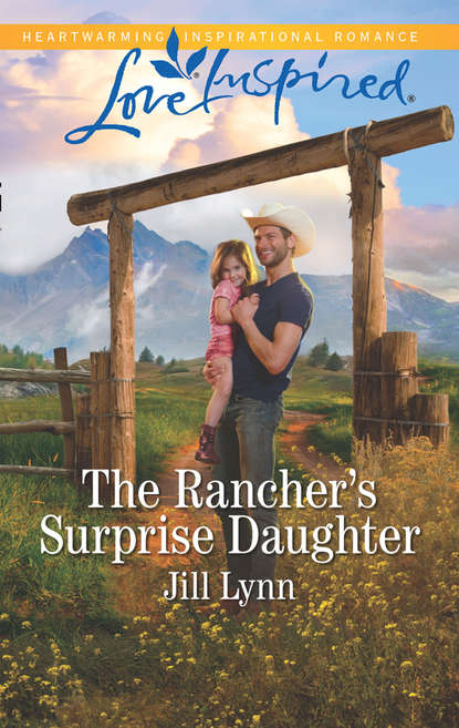 Jill  Lynn - The Rancher's Surprise Daughter