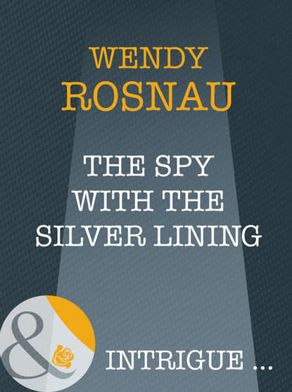 The Spy With The Silver Lining (Wendy  Rosnau). 