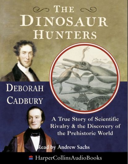 Ксюша Ангел - Dinosaur Hunters: A True Story of Scientific Rivalry and the Discovery of the Prehistoric World