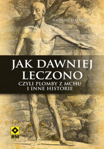 Blaine Taylor - Jak dawniej leczono czyli plomby z mchu i inne historie