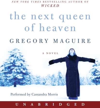 Gregory  Maguire - Next Queen of Heaven