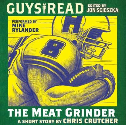 Chris Crutcher — Guys Read: the Meat Grinder