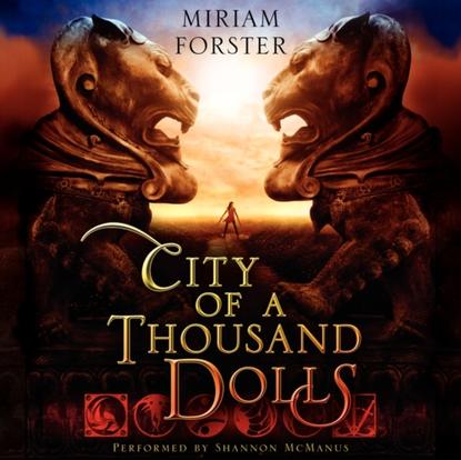 Miriam Forster — City of a Thousand Dolls