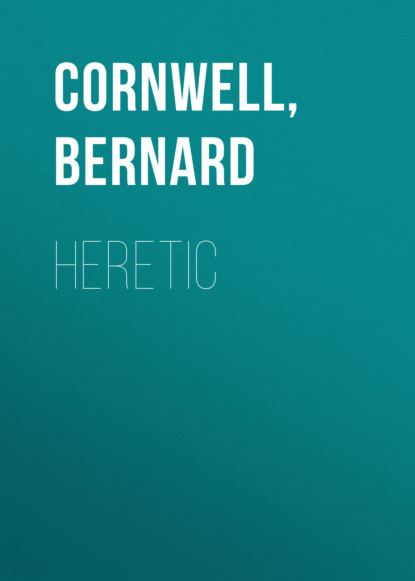 Bernard Cornwell - Heretic