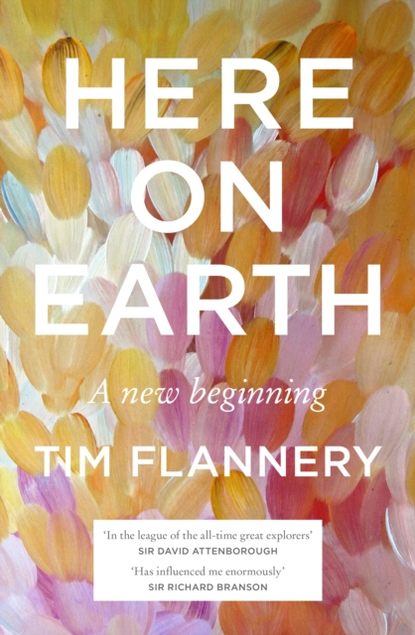 Tim  Flannery - Here on Earth